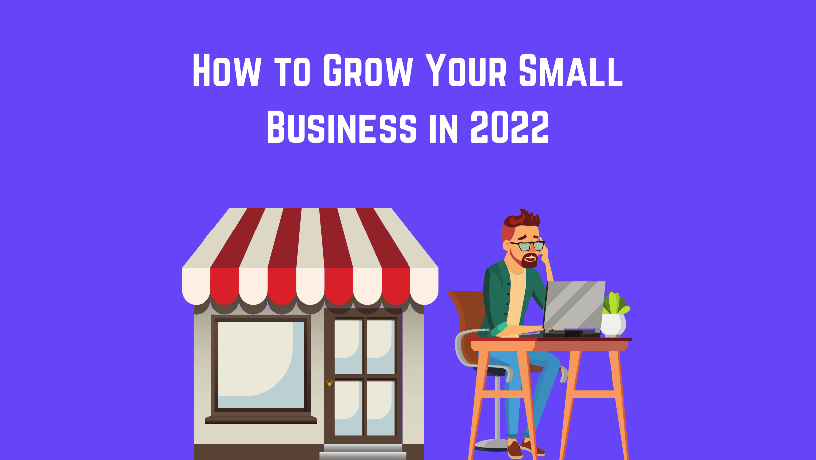 How to Grow Your Small Business With Local SEO