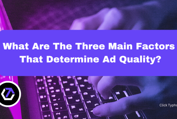 What Are The Three Main Factors That Determine Ad Quality